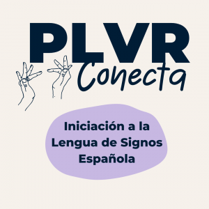 PLVR CONECTA - Taller de Lengua de Signos